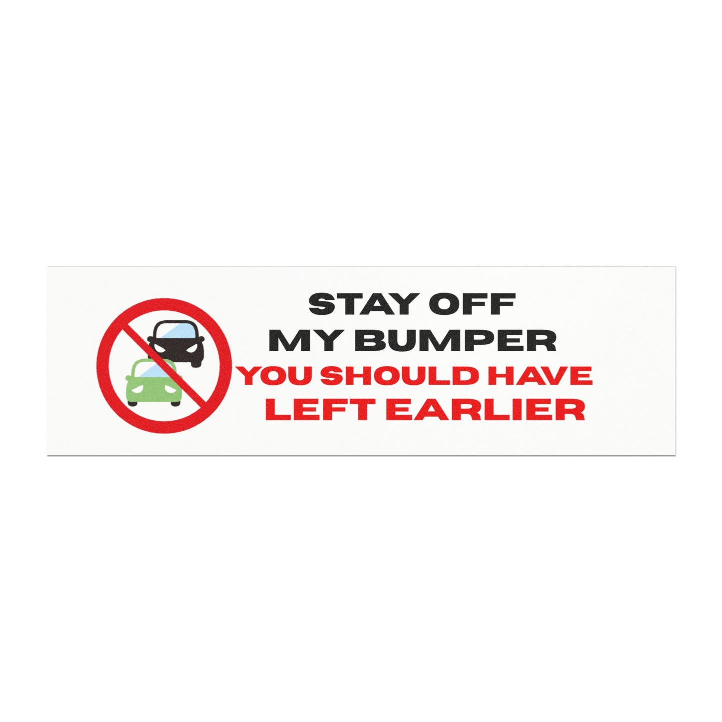 Funny Car Magnet Stay Off My Bumper You Should Have Left Earlier