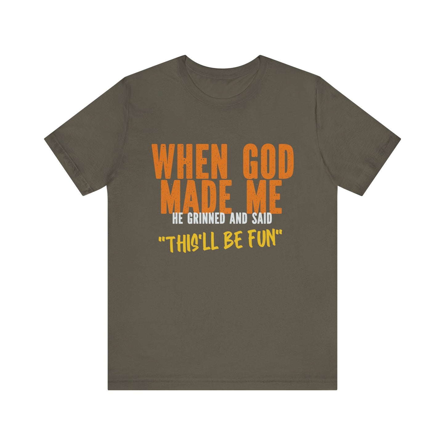 Christian Graphic Tee When God Made Me This Will Be Fun Unisex Short Sleeve Tee