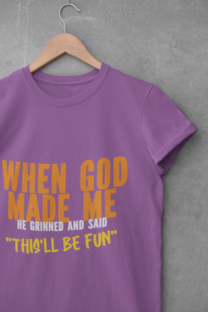 Christian Graphic Tee When God Made Me This Will Be Fun Unisex Short Sleeve Tee