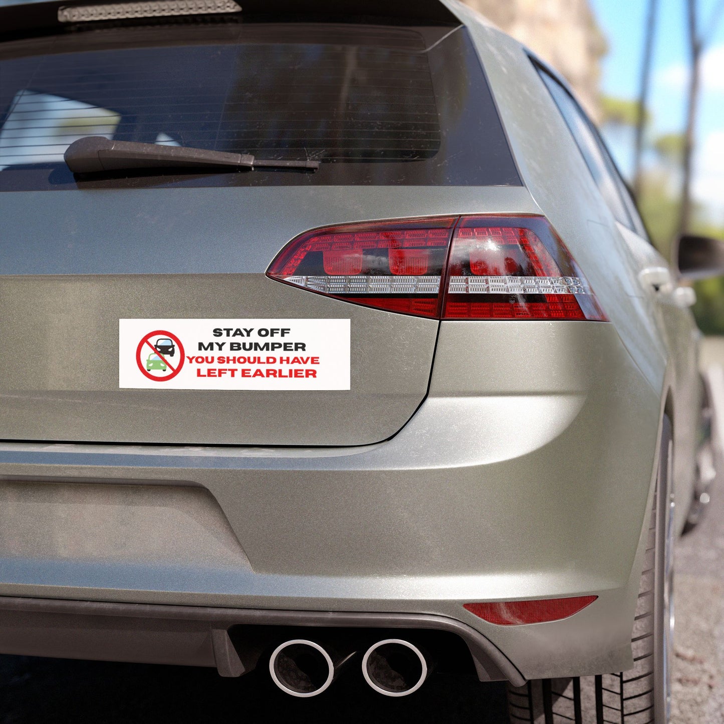 Funny Car Magnet Stay Off My Bumper You Should Have Left Earlier